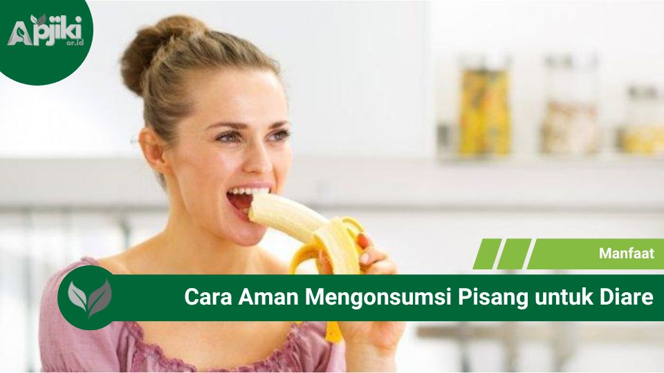 Cara Aman Mengonsumsi Pisang untuk Diare