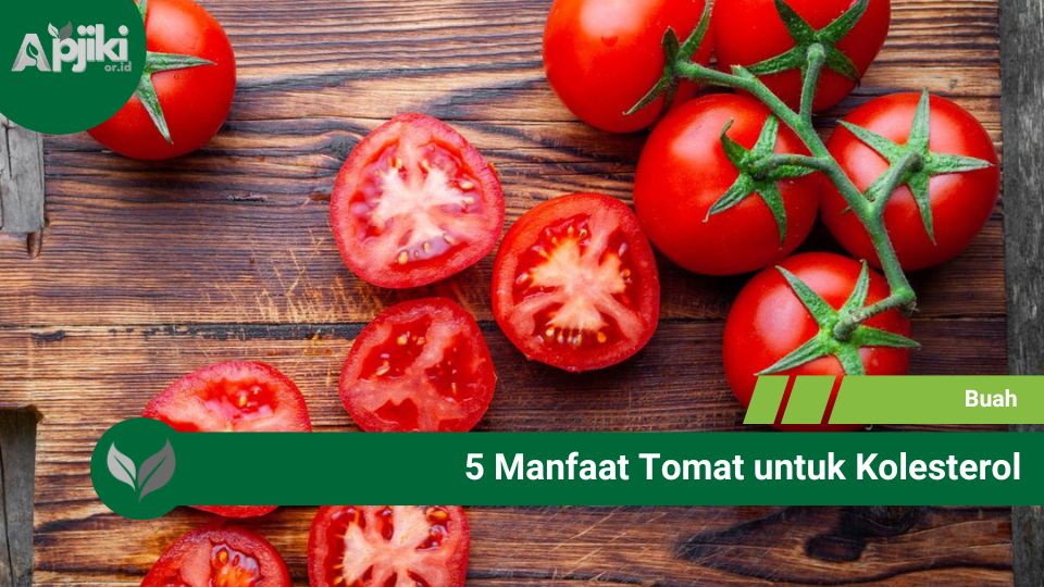 5 Manfaat Tomat untuk Kolesterol