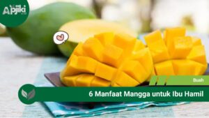 6 Manfaat Mangga untuk Ibu Hamil: Buah Lezat Ajaiban