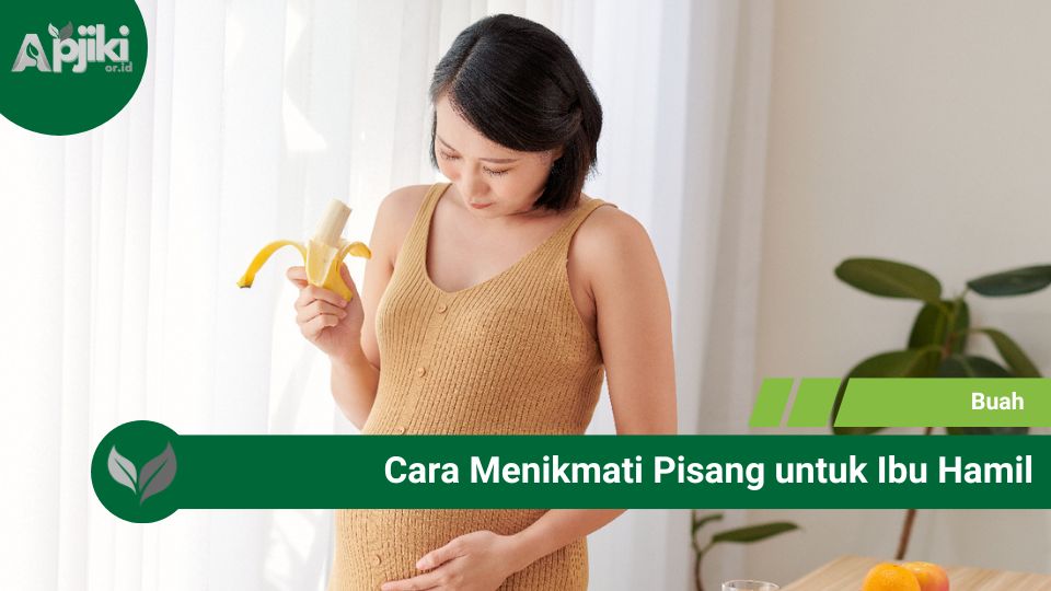 Cara Menikmati Pisang untuk Ibu Hamil