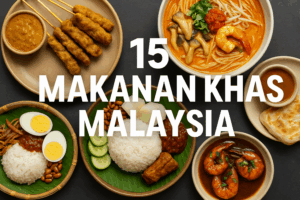 15 Makanan Khas Malaysia yang Wajib Dicoba untuk Pecinta Kuliner Asia