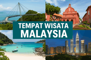 10 Tempat Wisata Malaysia yang Wajib Dikunjungi untuk Liburan